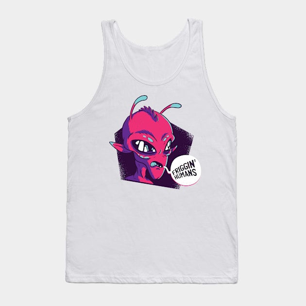 "Friggin Humans" Alien Tank Top by madeinchorley